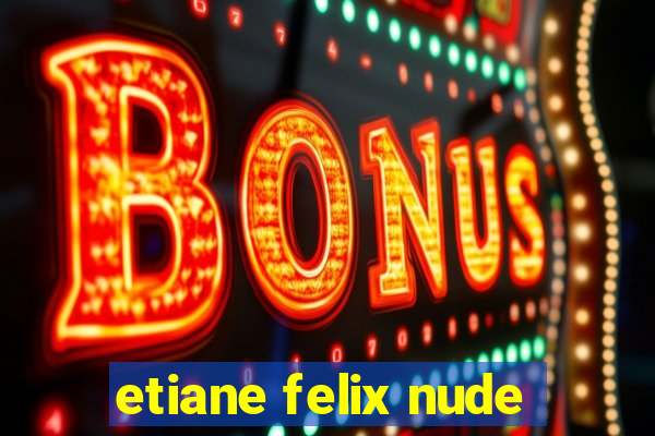 etiane felix nude